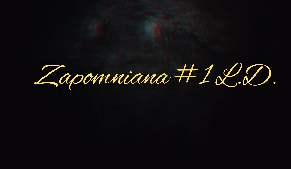 Zapomniana #1 L.D. (II sezon ,,Ava Yokoi”)
