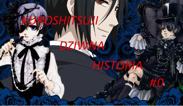 Kuroshitsuji Dziwna Historia #1