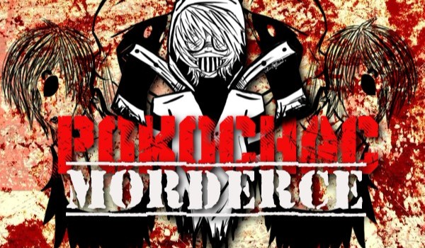 Pokochać Mordercę?! #5