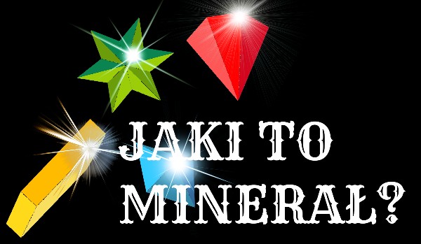 Jaki to minerał?