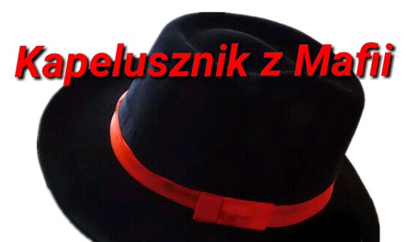 Kapelusznik z Mafii #1