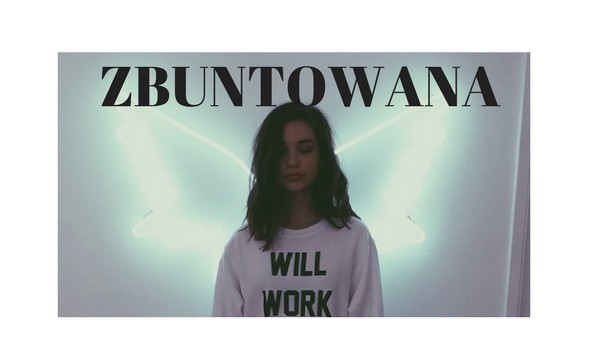 Zbuntowana #3 – pomysł