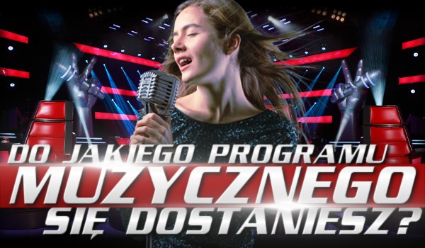 Do jakiego programu muzycznego się dostaniesz?