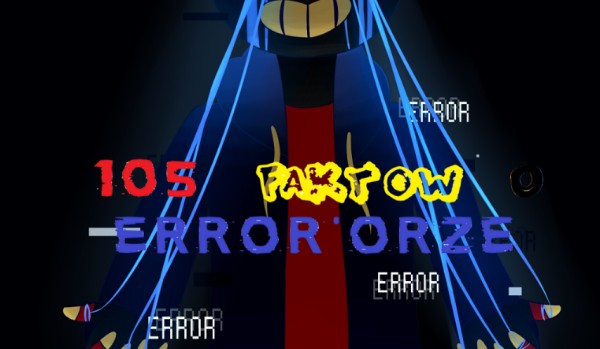 105 faktów o Error’orze #3