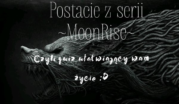 ~MoonRise~ Postacie