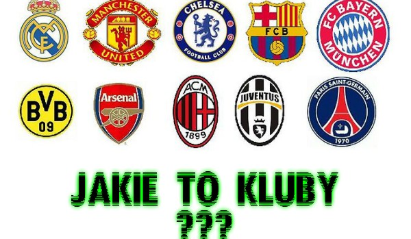 Czy znasz kluby piłkarskie ??? | sameQuizy