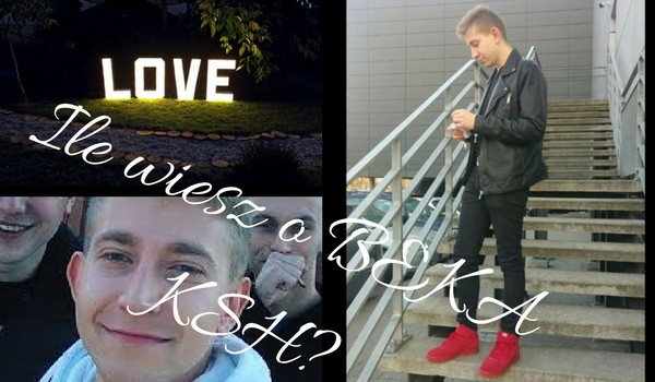 Ile wiesz o Beka KSH?