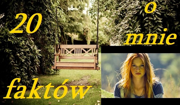 20 faktów o mnie- specjał na 200 obserwujących