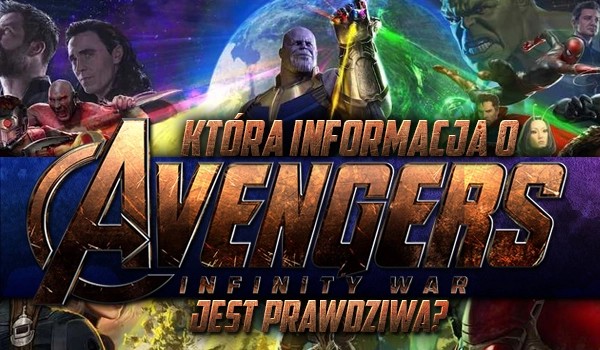 Czy odgadniesz, która informacja o „Avengers: Wojna bez granic” jest prawdziwa? #2