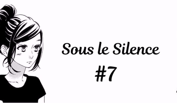 Sous le Silence #7