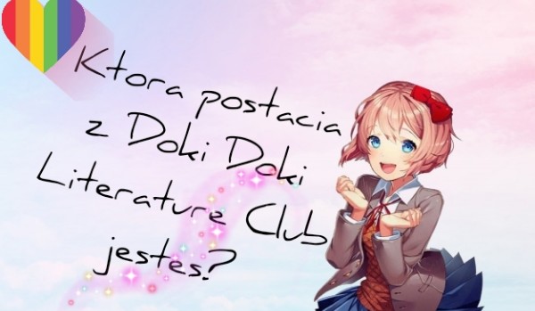 Którą postacią z Doki Doki Literature Club jesteś?