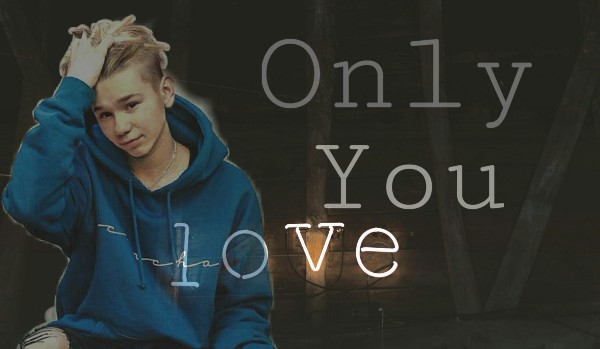 Only you love // [M.G] [3]