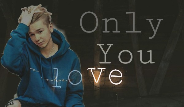 Only you love// [M.G] [2]