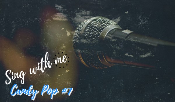 Sing with me/Candy Pop #7