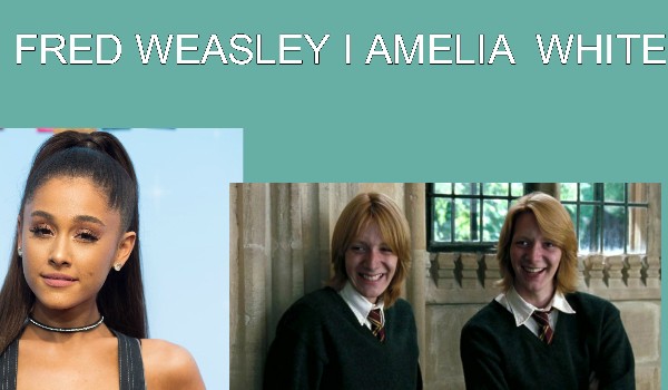 Fred Weasley i Amelia White