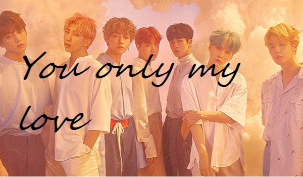 You only my love #3