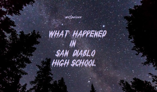 What happened in San Diablo High School? #1