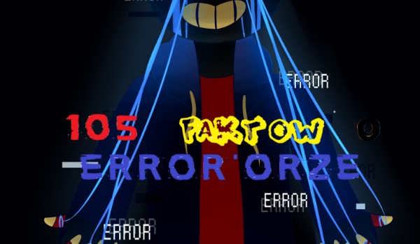 105 faktów o Error’orze #27