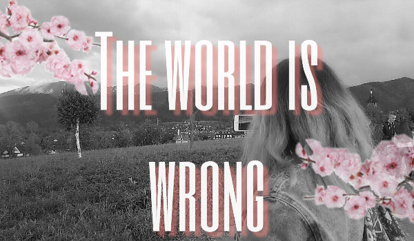 The world is wrong //4