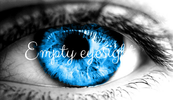 Empty eyesight #1