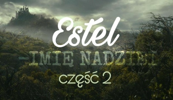 Estel – Imię Nadziei #2