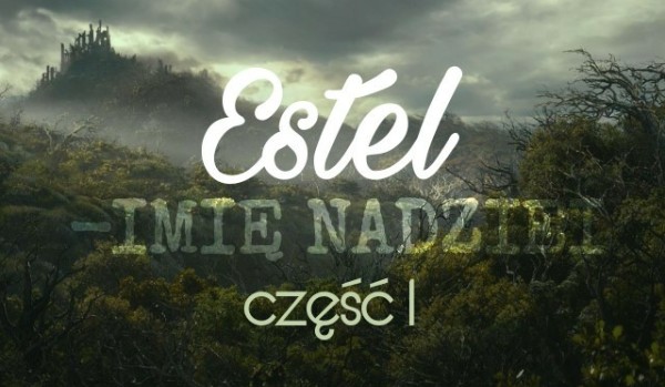 Estel – Imię Nadziei #1