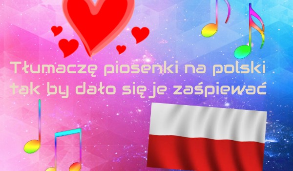 Tłumaczę piosenki na polski tak aby dało się je zaśpiewać – Just Gold