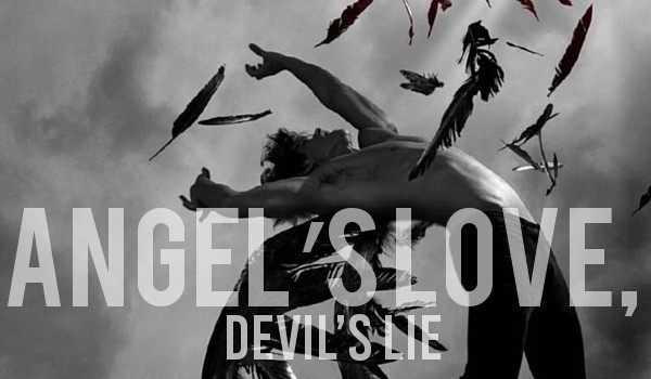 Angel’s love, devil’s lie #6