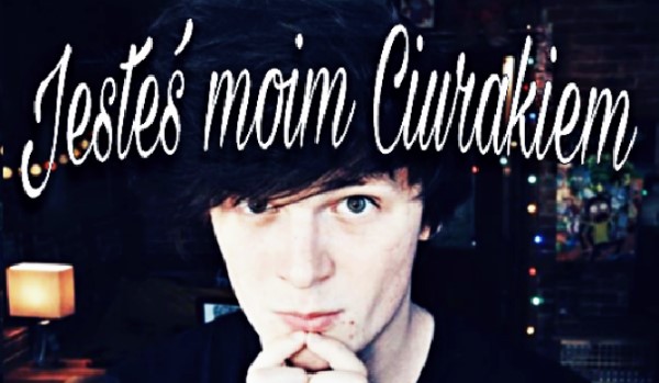 Jesteś moim Ciurakiem #11