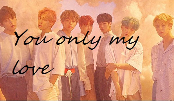 You only my love #2