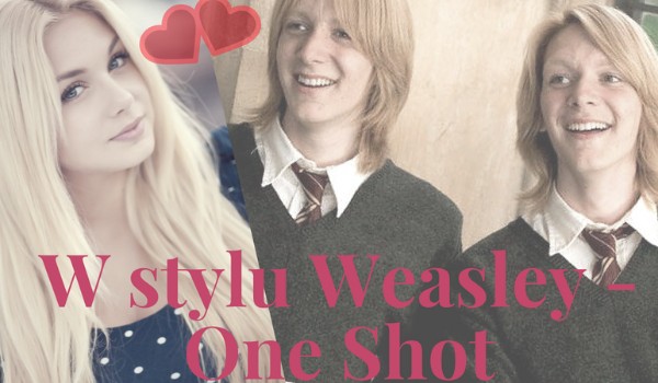 W stylu Weasley – one shot