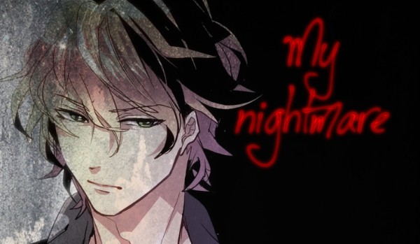 My nightmare~One Shot