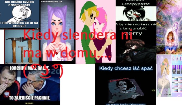 Kiedy slendera ni ma w domu…( ͡° ͜ʖ ͡°)#2