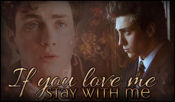If you love me, stay with me  -Prolog