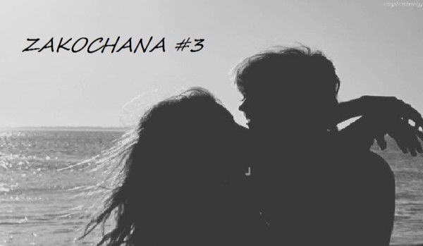 Zakochana #3