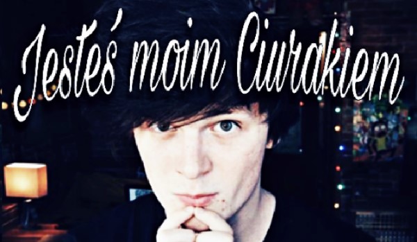 Jesteś moim Ciurakiem #8