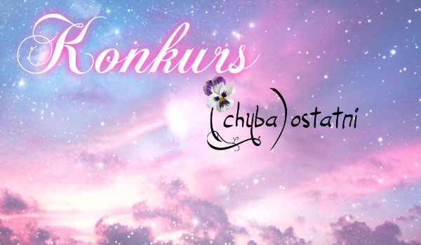 Konkurs (chyba) ostatni