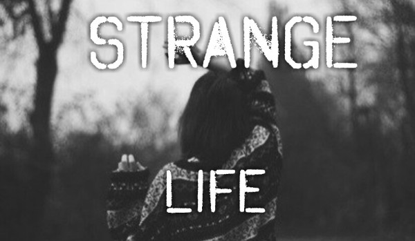 Strange life #8