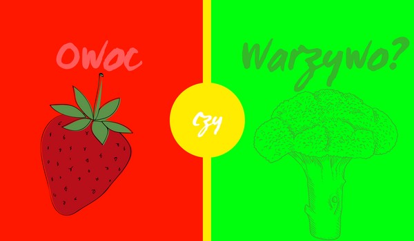 Owoc czy warzywo?