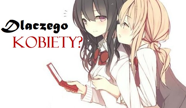 Dlaczego Kobiety? _cz.2
