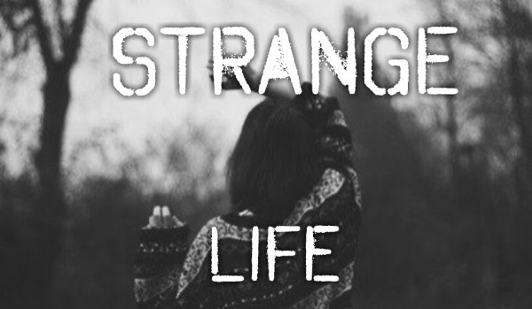 Strange life #9 2/2