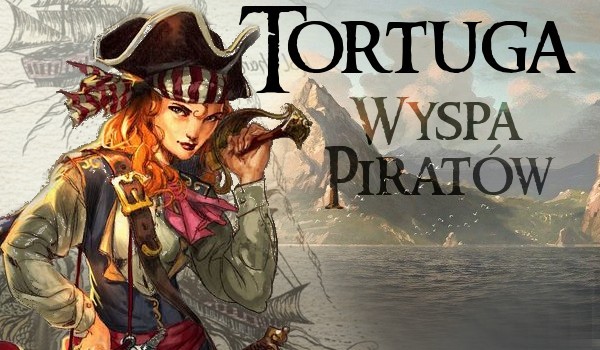 Tortuga – wyspa piratów #6