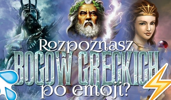 Czy uda Ci się rozpoznać greckich bogów po emoji?