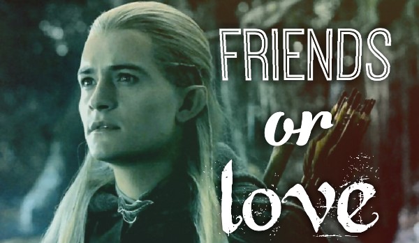 Friends or love?Legolas #4