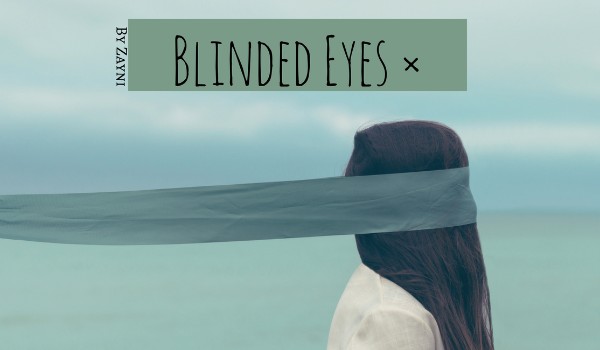Blinded Eyes ×