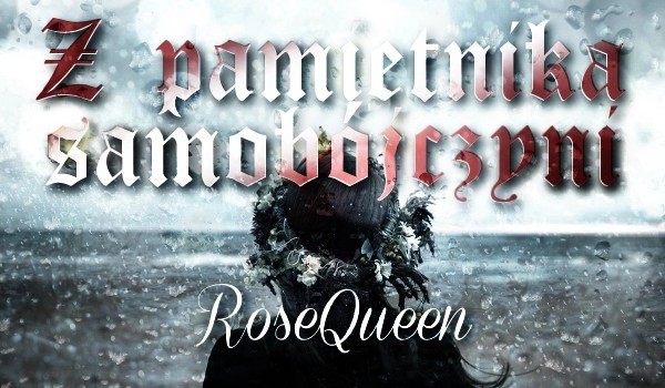 Z pamiętnika samobójczyni #3