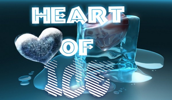 Heart of Ice.
