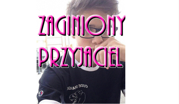 Zaginiony Przyjaciel #3