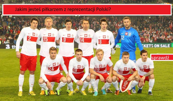 Z jakim piłakem z reprezentacji Polski jesteś związany ?
