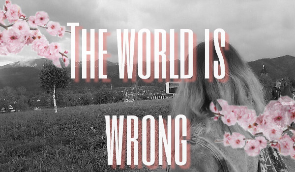 The world is wrong //1
